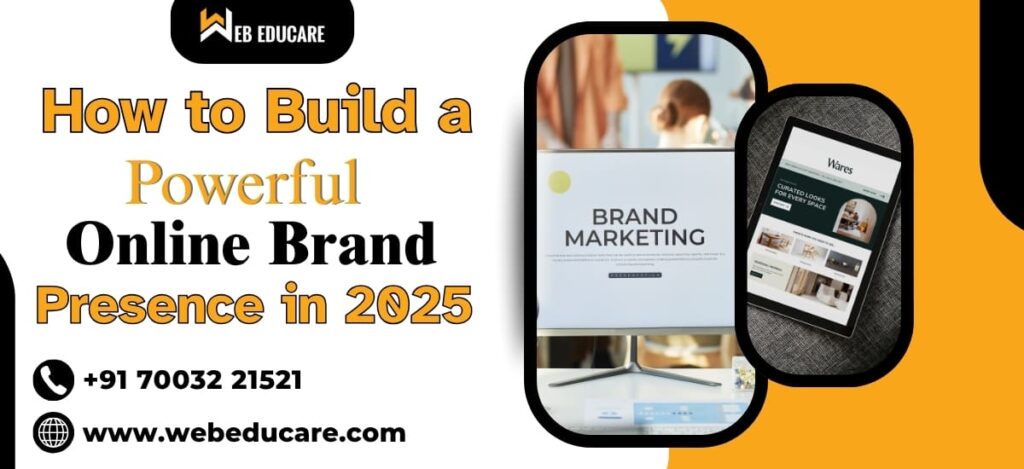 How to build a powerful online brand presence in 2025